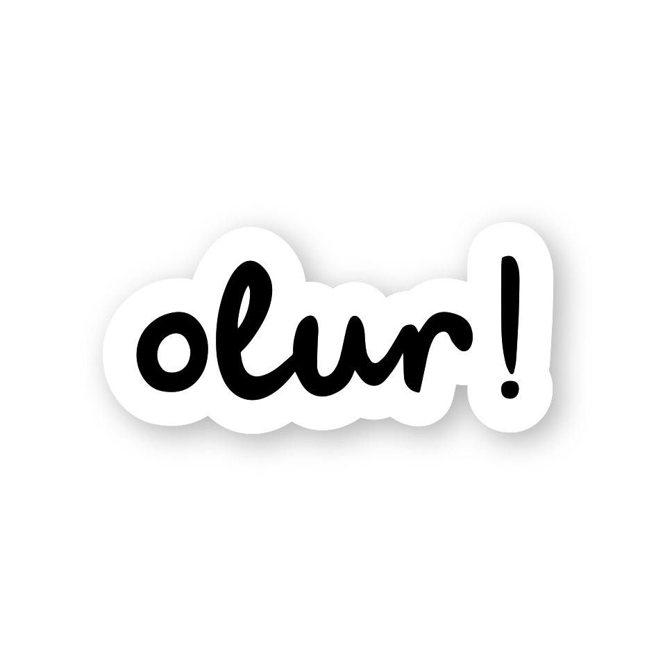 Olur!