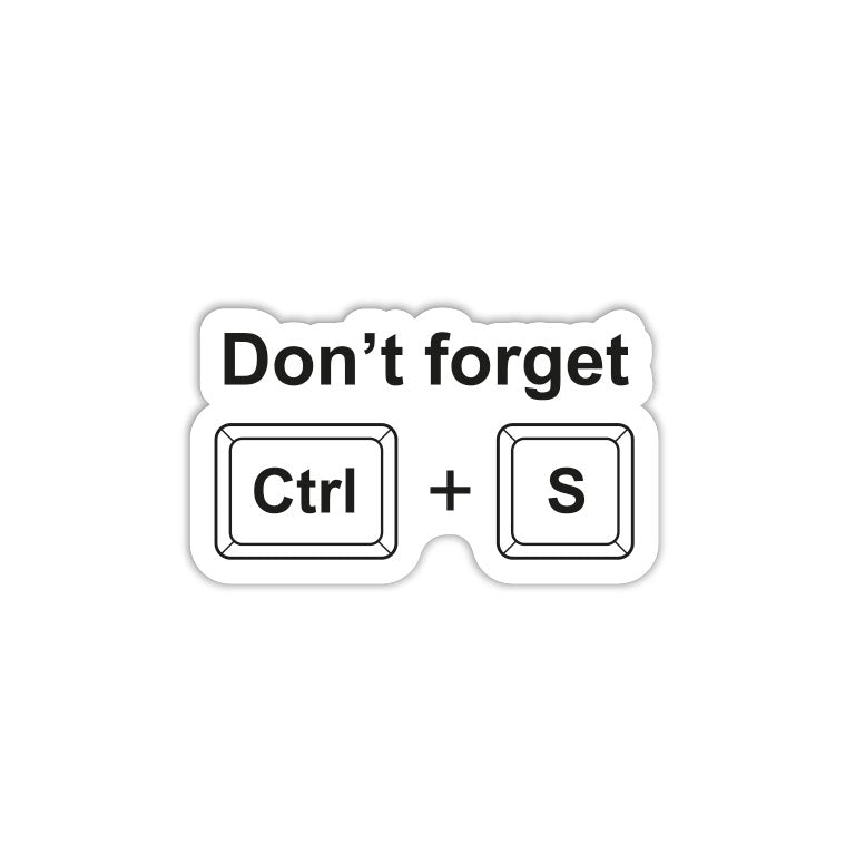 Don't Forget to Ctrl S
