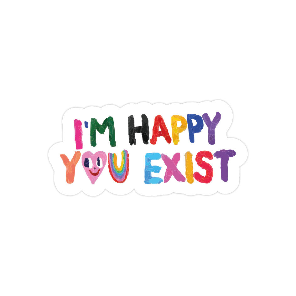 Happy You Exist 2