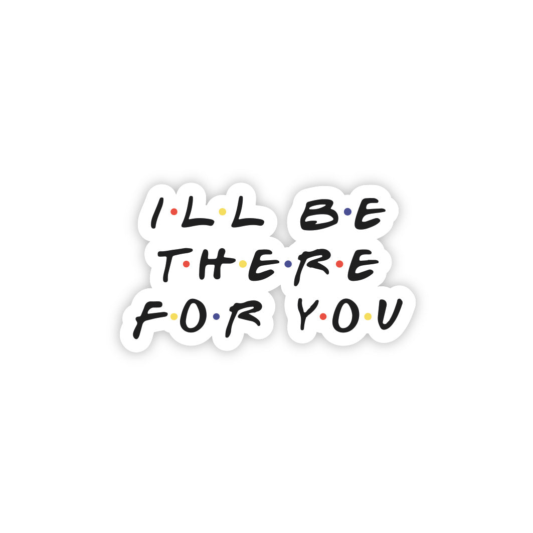 I'LL B There For You