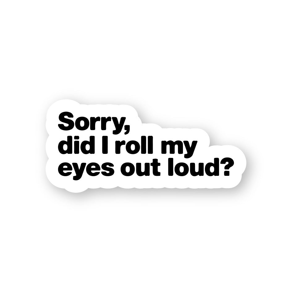 Loud Eye Roll