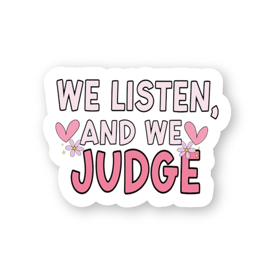 We Listen and Judge
