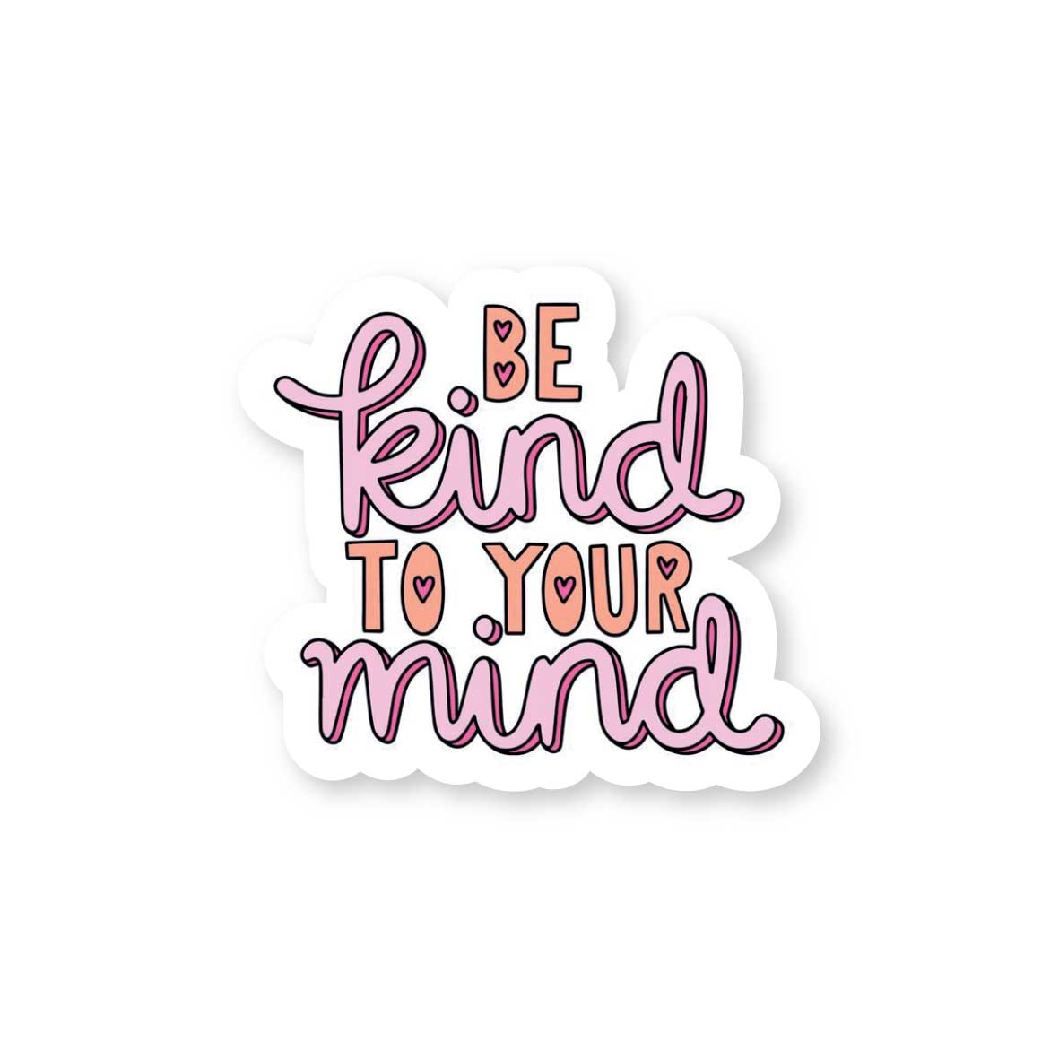 Be Kind To Your Mind