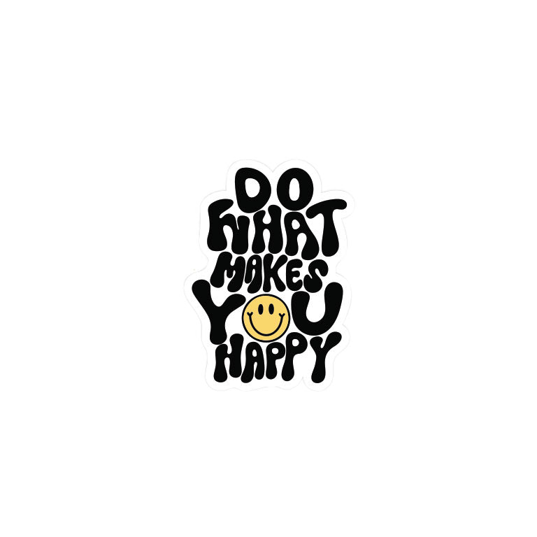 Do What Makes You Happy