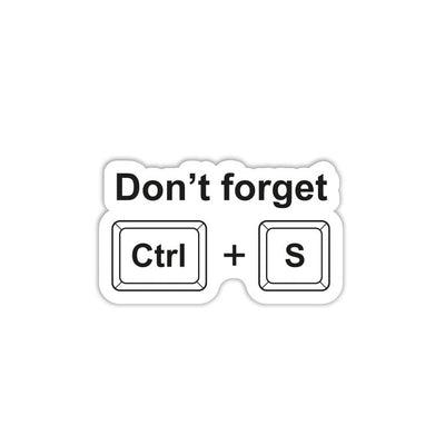 Don't Forget to Ctrl S