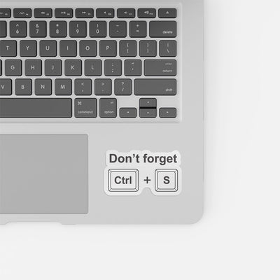 Don't Forget to Ctrl S