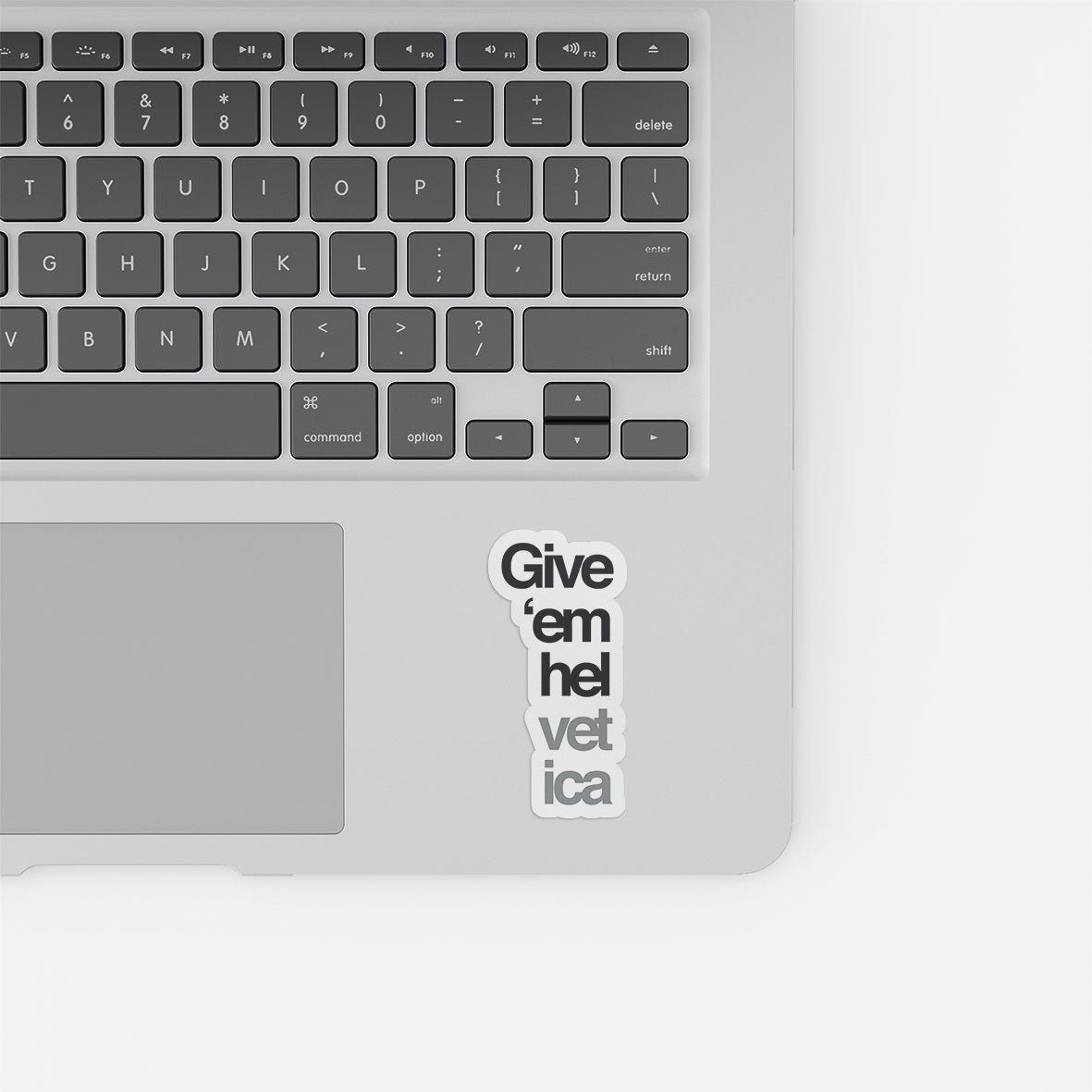 Give Helvetica