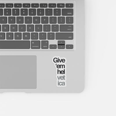 Give Helvetica