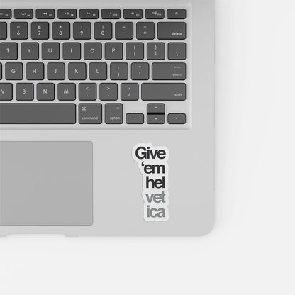 Give Helvetica