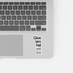 Give Helvetica