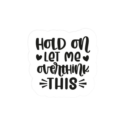 Hold On I'm Overthinking