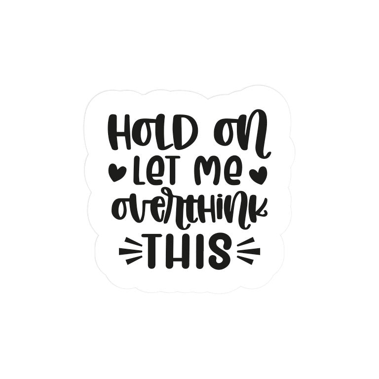 Hold On I'm Overthinking