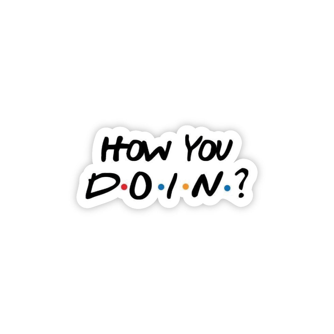 HOW You Doing