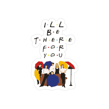 I'll Be There For You