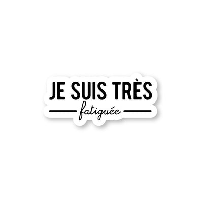 Je Suis Tres Fatigue