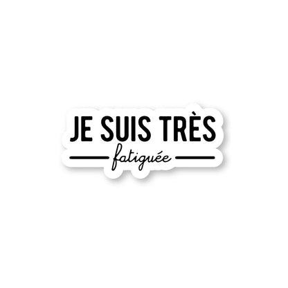 Je Suis Tres Fatigue