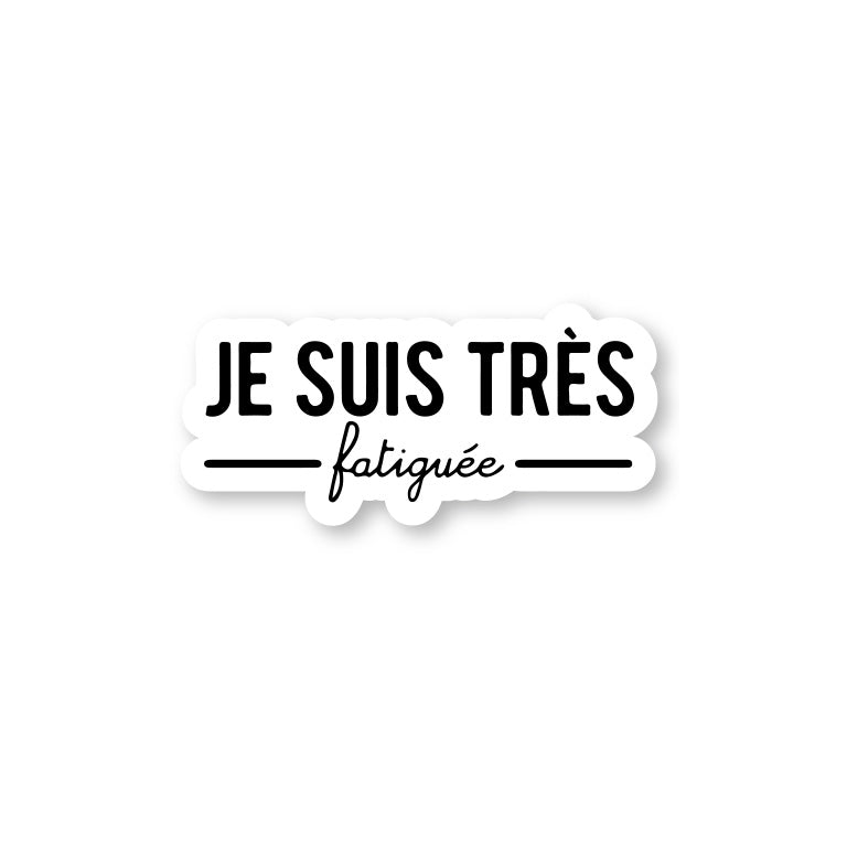 Je Suis Tres Fatigue