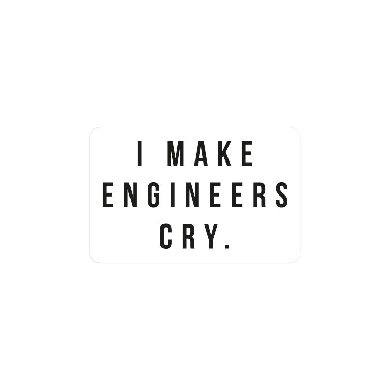 Make Engineers Cry