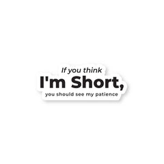 Patience Shorter Than Me