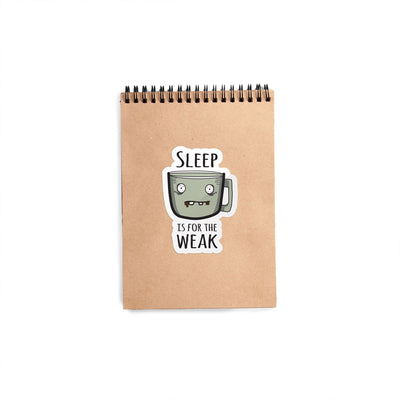 Sleep Is For Weak