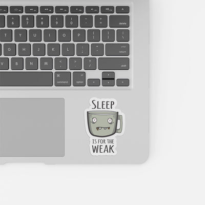 Sleep Is For Weak