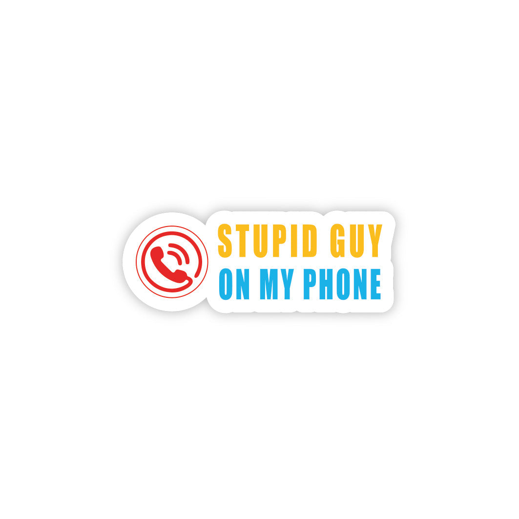 Stupid Guy On My Phone