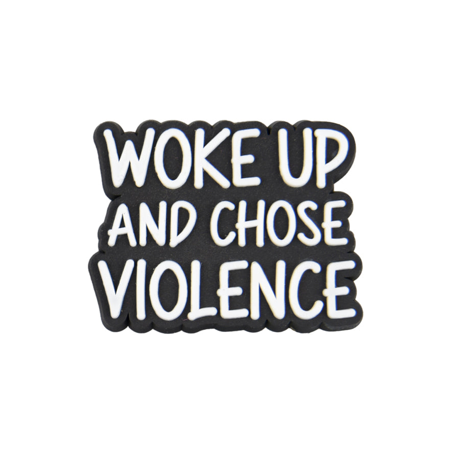 Woke Up And Chose Violence